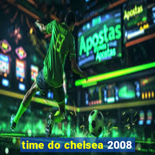 time do chelsea 2008